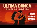 Chico da Tina & Lucas Maia - Última Dança (Afro House Remix)