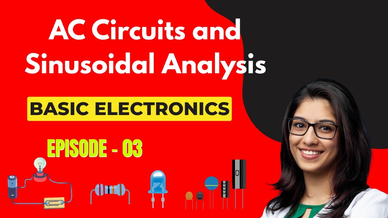 Basic Electronics | Episode 3: AC Circuits and Sinusoidal Analysis | Embedded Systems