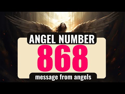What Does Angel Number 868 Mean? Discovering 868 Hidden Messages