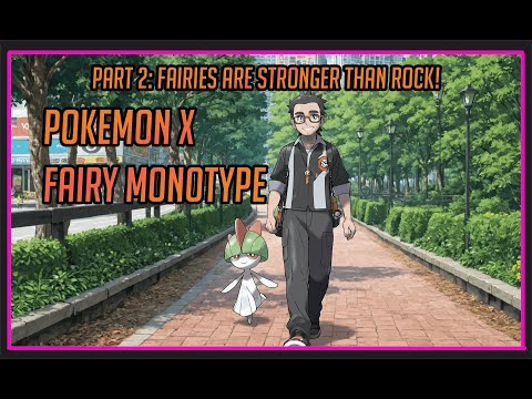 Pokemon X Fairy Monotype Challenge Part 2: Fairies are STRONGER than Rock!