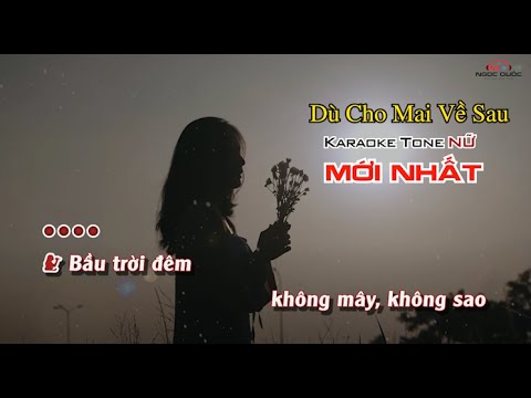 KARAOKE TONE NỮ | Dù Cho Mai Về Sau | buitruonglinh.