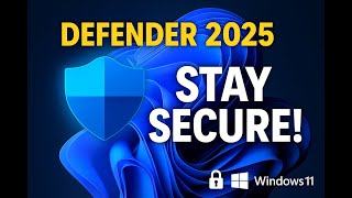 Windows Defender Antivirus Security 2025 Guide – Windows 11 & 10 Prote