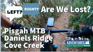 Pisgah - Daniels Ridge - Cove Creek | WE GOT LOST