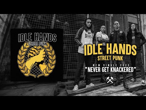 IDLE HANDS - NEVER GET KNACKERED (OFFICIAL LYRIC VIDEO)