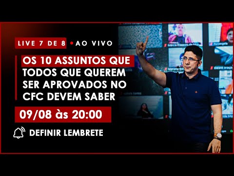Live 7 de 8 | Os 10 assuntos que todos que querem ser aprovados no CFC devem saber