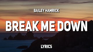 Bailey Hamrick - Break Me Down (Lyrics)