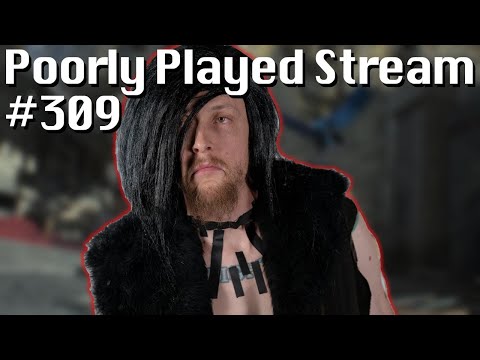 Poorly Played Stream #309 No Bloody Palace yet