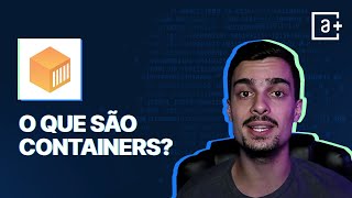 O que são Containers? | #AluraMais