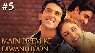 Main Prem Ki Diwani Hoon Full Movie | Part 5/17 | Hrithik