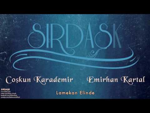 Coşkun Karademir & Emirhan Kartal - Lamekan Elinde [ Sırdaşk © 2013 Kalan Müzik ]