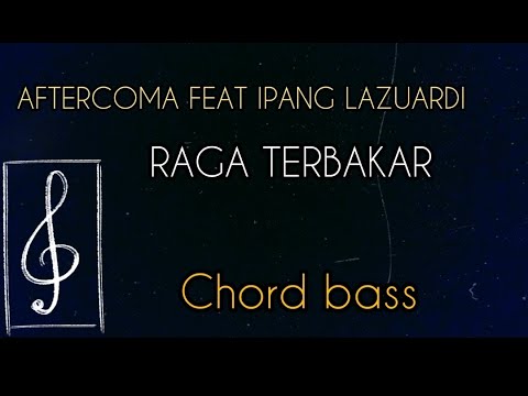 AFTERCOMA FEAT IPANG LAZUARDI - RAGA TERBAKAR (CHORD BASS)