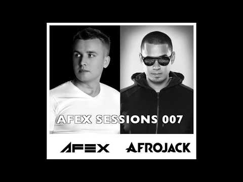 AFEX SESSIONS - EPISODE 007 (feat.  AFROJACK)