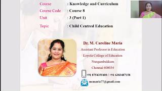 Child-centered education - Dr. M. Caroline Maria -  Knowledge and Curriculum - Unit 3 Part 1