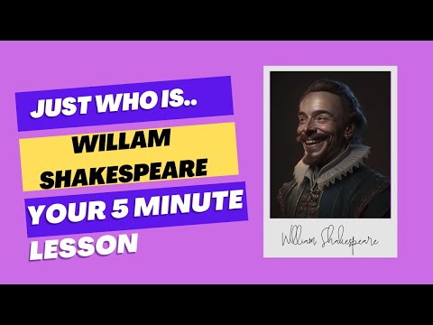 Who is William Shakespeare? Your 5 minute History Lesson