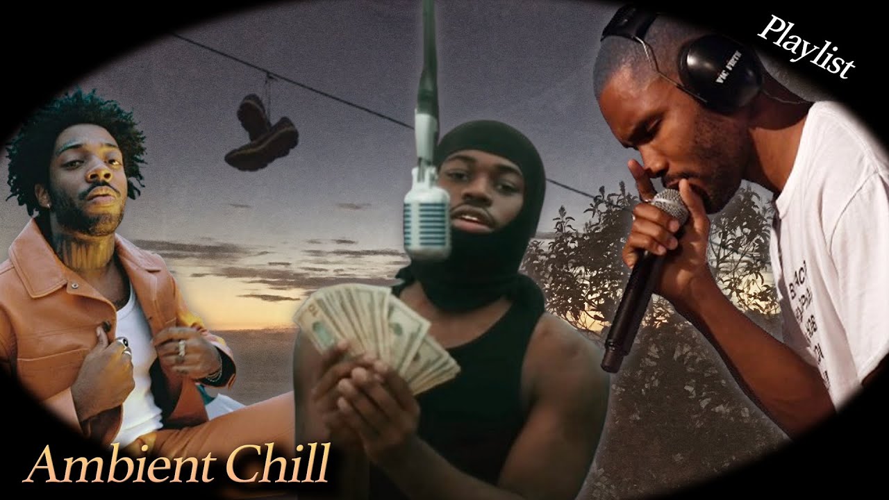 【Playlist】アンビエント／Ambient Chill  (Frank Ocean, 4batz, Brent Faiyaz, Joji, etc..)