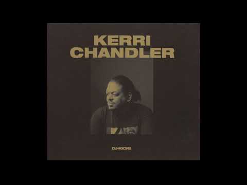 Kerri Chandler – DJ-Kicks (Continuous Mix, 2017)