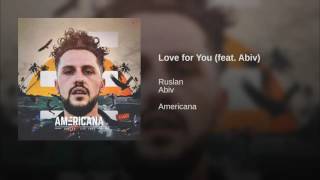 Ruslan - Love for You feat ABIV (Americana)
