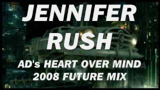 Jennifer Rush | AD's HEART OVER MIND 2008 FUTURE MIX