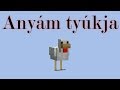 Anyám Tyúkja MINECRAFT VIDEOKLIP