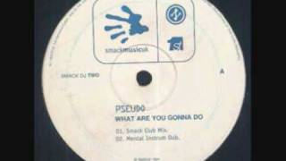 Pseudo What Are You Gonna Do Smack vocal mix 1994