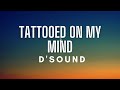 D Sound Tattooed On My Mind Lyrics