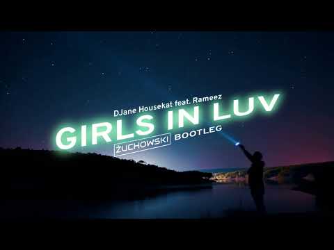 DJane Housekat feat. Rameez - Girls In Luv (ŻUCHOWSKI Bootleg)
