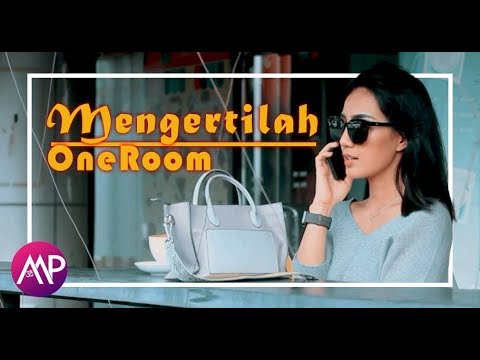 OneRoom -  Mengertilah (Official Video Music)