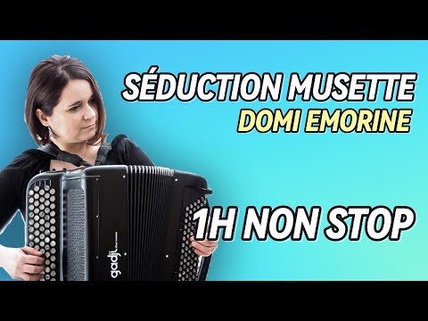 SÉDUCTION MUSETTE DOMI EMORINE 1H D'ACCORDEON NON STOP