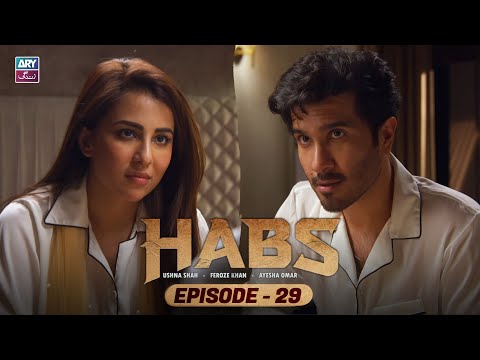 Habs Episode 29 | Ushna Shah | Feroze Khan | Ayesha Omar | ARY Zindagi Drama