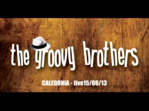 THE GROOVY BROTHERS - CALEDONIA live 15/06/13