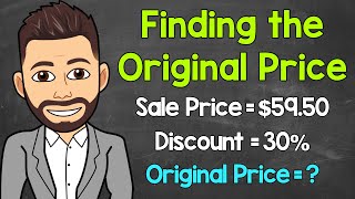 Finding the Original Price Given the Sale Price and Percent Discount | Math with Mr. J
