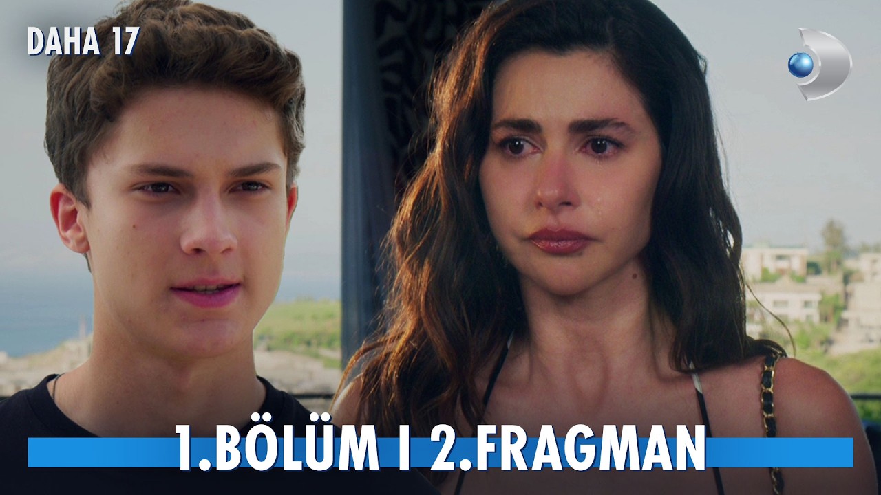 Kanal D’nin Yeni Dizisi Daha 17’den Çarpıcı Fragman