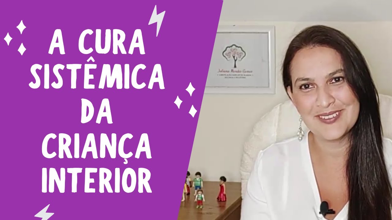 A CURA SISTÊMICA DA CRIANÇA INTERIOR | Constelação Familiar | O Ser Sistêmico