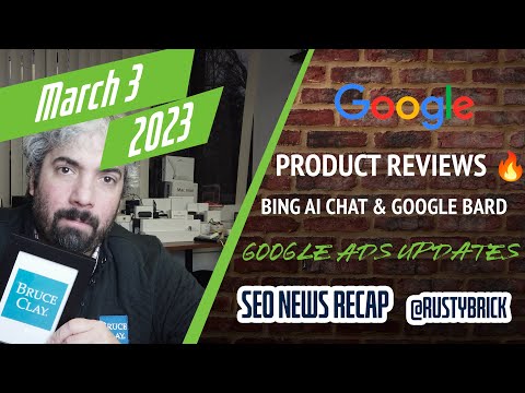 Search News Buzz Video Recap: Google Product Reviews Volatility, Bing AI Chat Updates, Google Bard & AI, Google Ads and More
