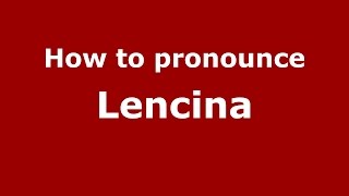 How to pronounce Lencina