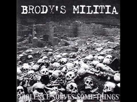 Brody's Militia   -  violence solves some things .