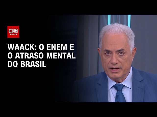 Waack: O Enem e o atraso mental do Brasil | WW