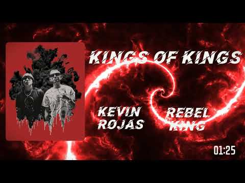 "Kings OF Kings" - Kevin Rojas FT: Rebel King