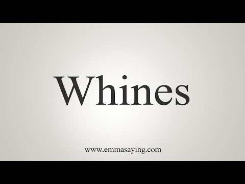 How To Say Whines