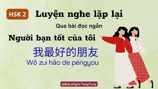 [HSK 2] LUYỆN NGHE TIẾNG TRUNG: Người bạn tốt của tôi
