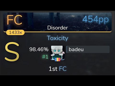 badeu | System Of A Down - Toxicity [Disorder] 98.46% {#1 454pp 1st FC} - osu!