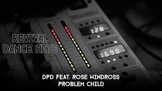 DPD feat. Rose Windross - Problem Child [HQ]