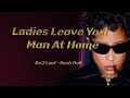 DeJ Loaf FT Kash Doll Ladies Leave Your Man At Home Lyrics
