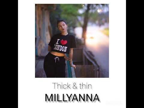 Millyanna - Thick & Thin
