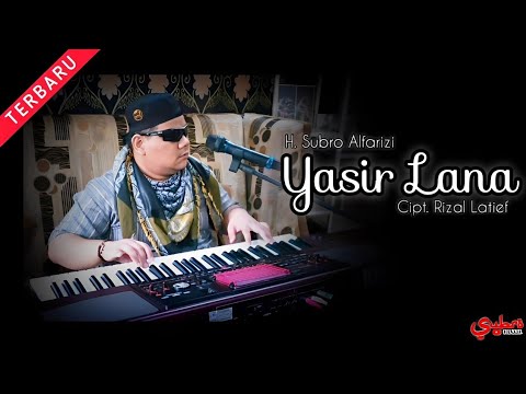 Yasir Lana  ||  H. Subro Alfarizi  ||  Cipt. Rizal Latief