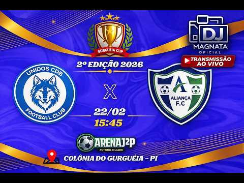 UNIDOS CDB vs ALIANÇA F.C- 2° COPA GURGUEIA CUP 2026 - ARENA JP.