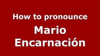 How to pronounce Mario Encarnación