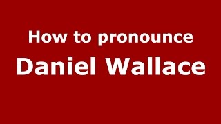 How to pronounce Daniel Wallace