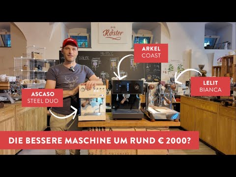 Die beste Maschine um rund € 2000: Ascaso Steel DUO, Arkel Coast oder Lelit Bianca?
