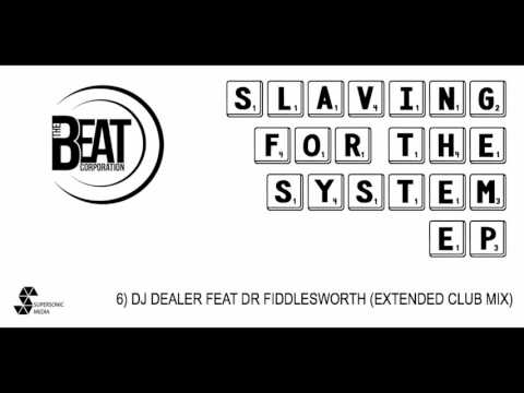 The Beat Corporation - DJ Dealer feat Dr Fiddlesworth (Extended Club Mix) (Audio Video)
